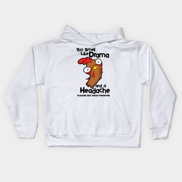 You Smell Like Drama And A Headache Please Get Away From Me Kids Hoodie by YouthfulGeezer